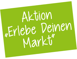 Aktion "Erlebe deinen Markt!"